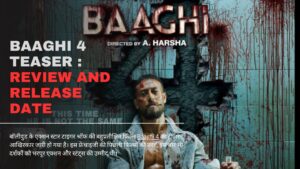 Baaghi 4 Teaser : Review and Release date