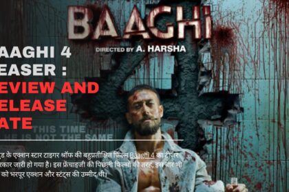 Baaghi 4 Teaser : Review and Release date