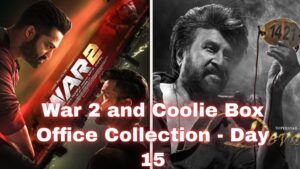 War 2 and Coolie Box Office Collection - Day 15
