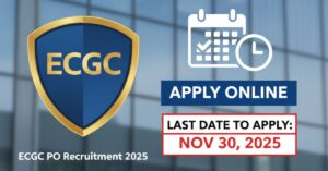 ECGC PO Recruitment 2025 Notification, Apply Online & Last Date To Apply