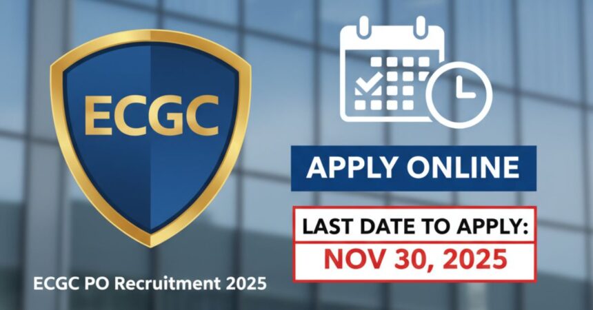ECGC PO Recruitment 2025 Notification, Apply Online & Last Date To Apply