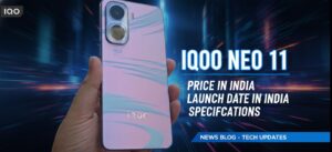 IQOO Neo 11 Price In India, Launch Date In India And Specifications