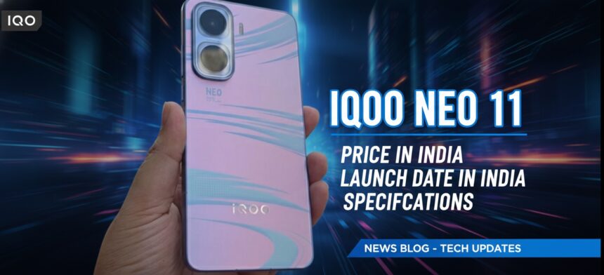 IQOO Neo 11 Price In India, Launch Date In India And Specifications